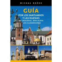 Guia por los santuarios y las iglesias de cracovia wieliczka y los alrededores