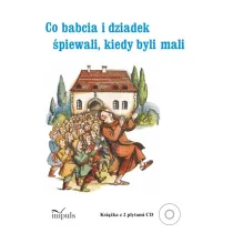 Co babcia i dziadek �piewali kiedy byli mali. DO KSI��KI DO��CZONY JEST KOD QR (nale�y pobra� i otworzy� na urz�dzeniu mobilnym lub komputerze) pedagogika