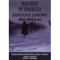Kryzys w �niegu. Kampania zimowa1806-1807 roku