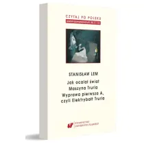 Stanis�aw Lem: Jak ocala� �wiat. Czytaj po polsku. Poziom B1, B2,C1, C2. Tom 7