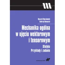 Mechanika og�lna w uj�ciu wektorowym i tensorowym. Statyka. Przyk�ady i zadania