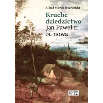 Kruche dziedzictwo. Jan Pawe� II od nowa