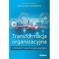 Transformacja organizacyjna w perspektywie psychologicznej