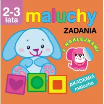Maluchy. Zadania z naklejkami. Akademia malucha 2-3 lata