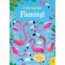 Lubi nakleja. Flamingi
