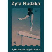 Tylko durnie �yj� do ko�ca
