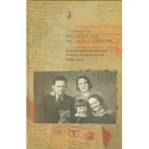 T�sknota nachodzi nas jak ci�ka choroba. Korespondencja wojenna rodziny Finkelsztejn�w (1939-1941)