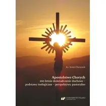 Apostolstwo Chorych. 100-letnie do�wiadczenie
