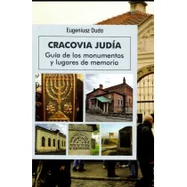 Cracovia Judia. Guia de los monumentos y lugares de memoria
