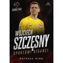 Wojciech Szcz�sny. Sportowi giganci