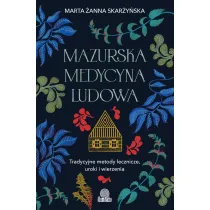 Mazurska medycyna ludowa. Tradycyjne metody lecznicze, uroki i wierzenia