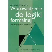 Wprowadzenie do logiki formalnej. Podr�cznik dla humanist�w