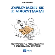 Zaprzyja�nij si� z algorytmami. Przewodnik dla pocz�tkuj�cych i �redniozaawansowanych