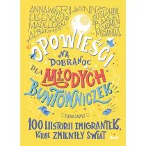 Opowieci na dobranoc 100 historii imigrantek, ktre zmieniy wiat