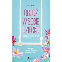 Obud w sobie dziecko. Baw si, pij, ufaj