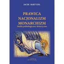 Prawica. Nacjonalizm. Monarchizm. Studia politologiczno-historyczne