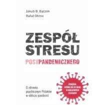 Zesp� stresu postpandemicznego. O zdrowiu psychicznym Polak�w w obliczu pandemii