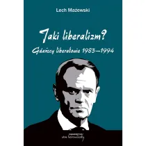 Jaki liberalizm? Gda�scy libera�owie 1983-1994