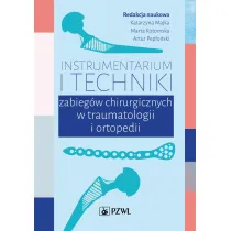 Instrumentarium i techniki zabieg�w operacyjnych w traumatologii i ortopedii