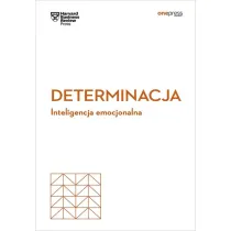 Determinacja. Inteligencja emocjonalna. Harvard Business Review