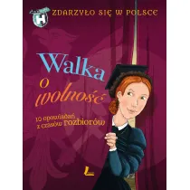 Walka o wolno��. A to historia!