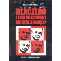 Dlaczego Lech Kaczy�ski musia� zgin��?