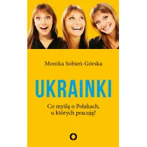 Ukrainki. Co my�l� o Polakach, u kt�rych pracuj�?