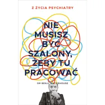 Nie musisz by� szalony, �eby tu pracowa�