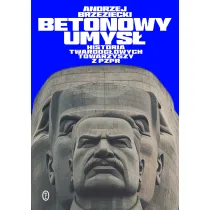 Betonowy umys�. Historia twardog�owych towarzyszy z PZPR