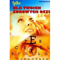 Dla twoich zdrowych oczu