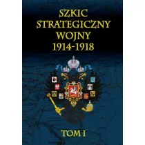 Szkic strategiczny wojny 1914-1918. Tom 1
