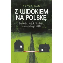 Z widokiem na Polsk�. S�siedzi, kciuk Stalina, czeski d�ug i KGB