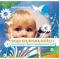 Sk�d si� bior� dzieci Jak rozmawia� z dzie�mi o przekazywaniu �ycia
