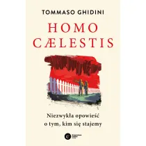 Homo caelestis. Niezwyk�a opowie�� o tym, kim si� stajemy