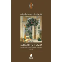 Sad�my r�e. Szkice o literaturze polskiej T.2