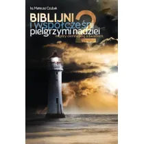 Biblijni i wsp�cze�ni pielgrzymi nadziei 2. Mi�dzy ciemno�ci� a �wiat�em