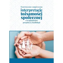 Teoretyczno-empiryczne interpretacje to�samo�ci spo�ecznej z uwzgl�dnieniem perspektywy familiologii