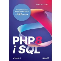 PHP 8 i SQL. Programowanie dla pocz�tkuj�cych w 50 lekcjach