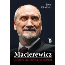 Macierewicz. Cz�owiek do zada� niemo�liwych