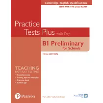 Practice Tests Plus B1 Preliminary for Schools. Cambridge Exams 2020. Student`s Book + key