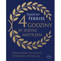 4 godziny, by zosta mistrzem. Przewodnik po wiecie szybkiego uczenia si