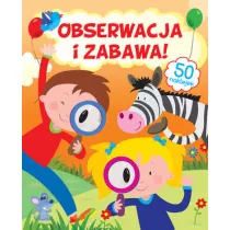 Obserwacja i zabawa!