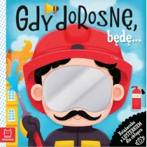 Gdy dorosn, bd… Ksieczka z lusterkiem dla chopca