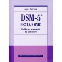 DSM-5 bez tajemnic. Praktyczny przewodnik dla klinicyst�w