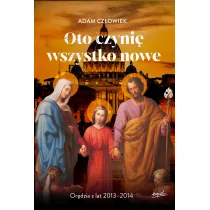 Oto czyni� wszystko nowe. Or�dzia z lat 2013 - 2014
