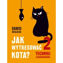 Jak wytresowa kota 2 Techniki zaawansowane