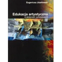 Edukacja artystyczna w dzia�aniach warsztatowych