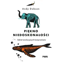 Pi�kno niedoskona�o�ci. Sekret niedoskona�ej ewolucji
