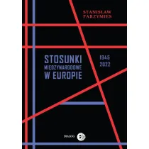 Stosunki mi�dzynarodowe w Europie 1945-2022 (wyd. 2022)