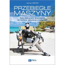 Przebieg�e maszyny. Tw�j podr�czny przewodnik po �wiecie sztucznej inteligencji
